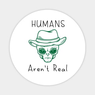 Humans Aren't Real Paranormal Magnet